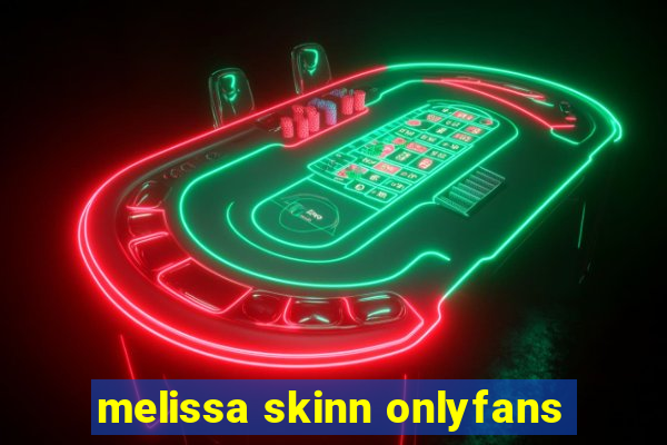 melissa skinn onlyfans